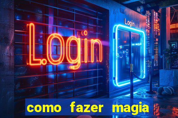 como fazer magia de fogo na vida real